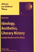 Piotr Fast - Ideology, Aesthetics, Literary History