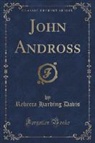 Rebecca Harding Davis - John Andross (Classic Reprint)