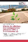 Carlos Coronel, Yadir Flores, Yadira Flores - Efecto de oikobac, microorganismos eficaces (EM) y Trichoderma sp