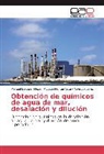 Argüel, Anya Argüelles, Manue Balcázar Meza, Manuel Balcázar Meza, Agustí Montiel Cota, Agustín Montiel Cota - Obtención de químicos de agua de mar, desalación y dilución