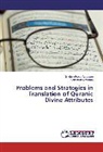 Gholam-Rez Abbasian, Gholam-Reza Abbasian, Samaneh Nazerian - Problems and Strategies in Translation of Quranic Divine Attributes