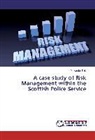 Alexander Kirk - A case study of Risk Management within the Scottish Police Service