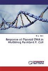 Mawra Gohar - Response of Plasmid DNA in Multidrug Resistant E. Coli