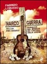 Fabrizio Lorusso - Narcoguerra. Cronache dal Messico dei cartelli della droga