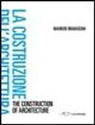 Maurizio Bradaschia - La costruzione dell'architettura. Ediz. italiana e inglese