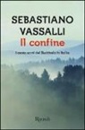 Sebastiano Vassalli - Il confine. I cento anni del Sudtirolo in Italia