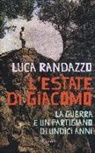 Luca Randazzo - L' estate di Giacomo. La guerra e un partigiano di undici anni