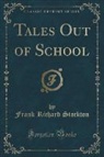 Frank Richard Stockton - Tales Out of School (Classic Reprint)