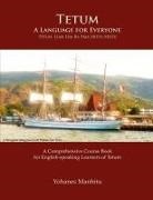 Yohanes Manhitu - Tetum, A Language For Everyone (Tetun, Lian Ida Ba Ema Hotu-Hotu)