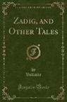 Voltaire, Voltaire Voltaire - Zadig, and Other Tales (Classic Reprint)