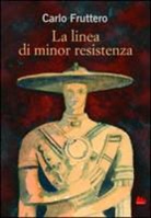 Carlo Fruttero, G. Della Casa - La linea di minor resistenza