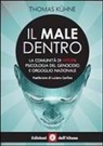 Thomas Kühne - Il male dentro. La comunità di Hitler: psicologia del genocidio e orgoglio nazionale