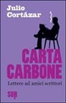 Julio Cortázar, G. Zavagna, Giulia Zavagna - Cortázar, J: Carta carbone. Lettere ad amici scrittori