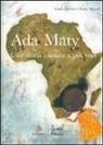 Angela Cattelan, Franca Mazzoli - Ada Maty. Una storia cantata a più voci. Con CD Audio