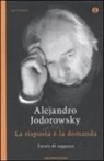 Alejandro Jodorowsky - La risposta è la domanda. Favole di saggezza