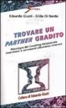 Gilda Di Nardo, Edoardo Giusti - Trovare un partner gradito. Psicologia del coaching relazionale. Incontrarsi e conoscersi attraverso internet