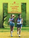 Wim Luijpers, Rudolf Nagiller - La corsa dolce. Secondo il metodo Feldenkrais. Correre più sciolti, respirare bene, vivere meglio