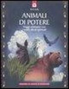 Nicki Scully, A. Werneke - Animali di potere. Viaggi sciamanici con i nostri alleati spirituali