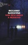 Riccardo Gazznga - Non devi dierlo a nessuno