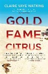 Claire Vaye Watkins, Claire Vaye Watkins - Gold Fame Citrus