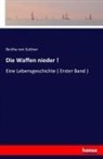 Bertha Von Suttner - Die Waffen nieder !
