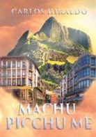 Carlos Hiraldo - Machu Picchu Me