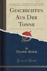 Theodor Storm - Geschichten Aus Der Tonne (Classic Reprint)