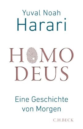 Yuval Noah Harari - Homo Deus - Eine Geschichte von Morgen