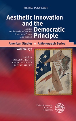 Heinz Ickstadt, Susanne Rohr, Pete Schneck, Peter Schneck, Sabine Sielke - Aesthetic Innovation and the Democratic Principle - Essays on Twentieth Century American Poetry and Fiction