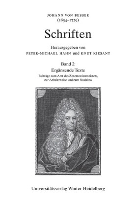 Johann von Besser, Peter-Michael Hahn, Knu Kiesant, Knut Kiesant - Johann von Besser (1654-1729). Schriften: Johann von Besser (1654-1729). Schriften / Bd 2: Ergänzende Texte - (Disputationen, poetologische Schriften, Sachprosa)