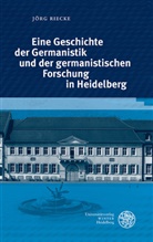 Jörg Riecke - Eine Geschichte der Germanistik und der germanistischen Forschung in Heidelberg