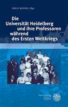 Ing Runde, Ingo Runde - Die Universität Heidelberg und ihre Professoren während des Ersten Weltkriegs