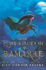 Gail Carson Levine - The Lost Kingdom of Bamarre