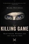 Mark Bourrie - The Killing Game