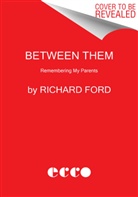 Richard Ford - Between Them
