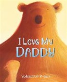 Sebastien Braun, Sebastien Braun - I Love My Daddy Board Book