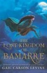 Gail Carson Levine - The Lost Kingdom of Bamarre