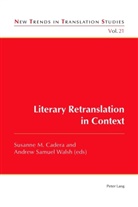 Susanne M. Cadera, Andrew Samuel Walsh, Susanne M. Cadera, Jorge Díaz Cintas, M Cadera, M Cadera... - Literary Retranslation in Context