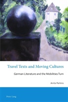 Anita Perkins, Tim Mehigan, Professor Gerhard Schulz - Travel Texts and Moving Cultures