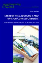 Fergal Lenehan, Eamon Maher - Stereotypes, Ideology and Foreign Correspondents