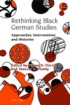 Tiffany Florvil, Vanessa Plumly, Tiffany Florvil, Alexandra Lloyd, Vanessa Plumly, Benedict Schofield... - Rethinking Black German Studies