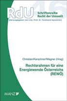 Reinhold Christian, Ferdinand Kerschner, Erika M. Wagner, Reinhold Christian, Ferdinand Kerschner, Erika M. Wagner - Rechtsrahmen für eine Energiewende Österreichs (REWÖ)