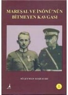 Süleyman Yesilyurt - Maresal ve Inönünün Bitmeyen Kavgasi
