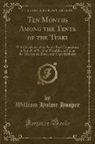 William Hulme Hooper - Ten Months Among the Tents of the Tuski: With Incidents of an Arctic Boat Expedition in Search of Sir John Franklin, as Far as the MacKenzie River, an