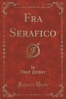 Adolf Pichler - Fra Serafico (Classic Reprint)