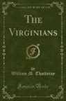William M. Thackeray - The Virginians (Classic Reprint)