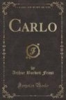Arthur Burdett Frost - Carlo (Classic Reprint)