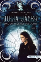 Andrea Tillmanns - Julia Jäger und die Legende des Lichts
