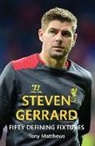 Tony Matthews - Steven Gerrard Fifty Defining Fixtures