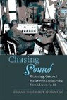 Susan Schmidt Horning, Susan (St. John's University) Schmidt Horning, Susan (St. John''s University) Schmidt Horning - Chasing Sound